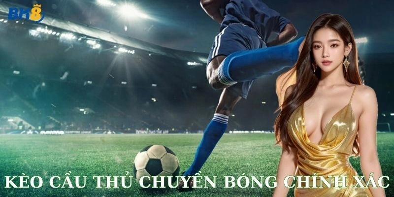 Kèo cầu thủ chuyền bóng chính xác BK8