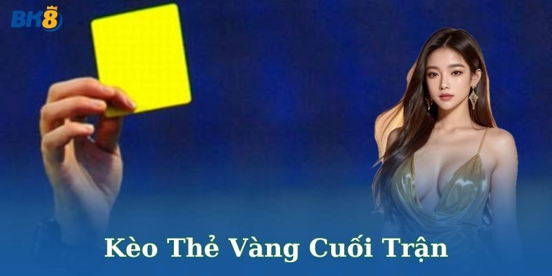Kèo thẻ vàng cuối trận: Hồi hộp đến giây cuối cùng
